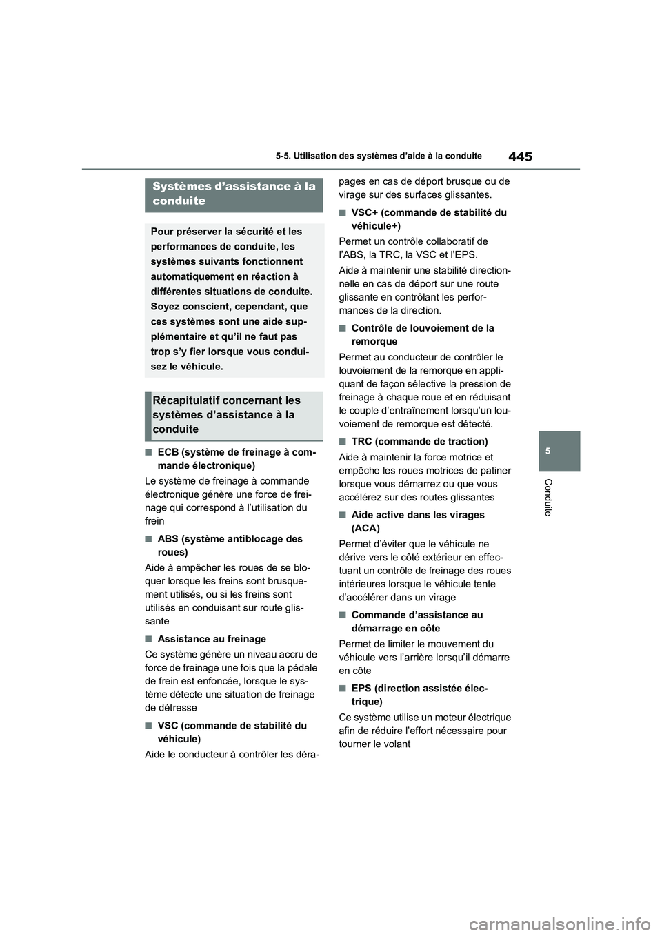 TOYOTA RAV4 PHEV 2021  Notices Demploi (in French) 445
5 5-5. Utilisation des systèmes d’aide à la conduite
Conduite
�QECB (système de freinage à com-
mande électronique)
Le système de freinage à commande 
électronique génère une force de 