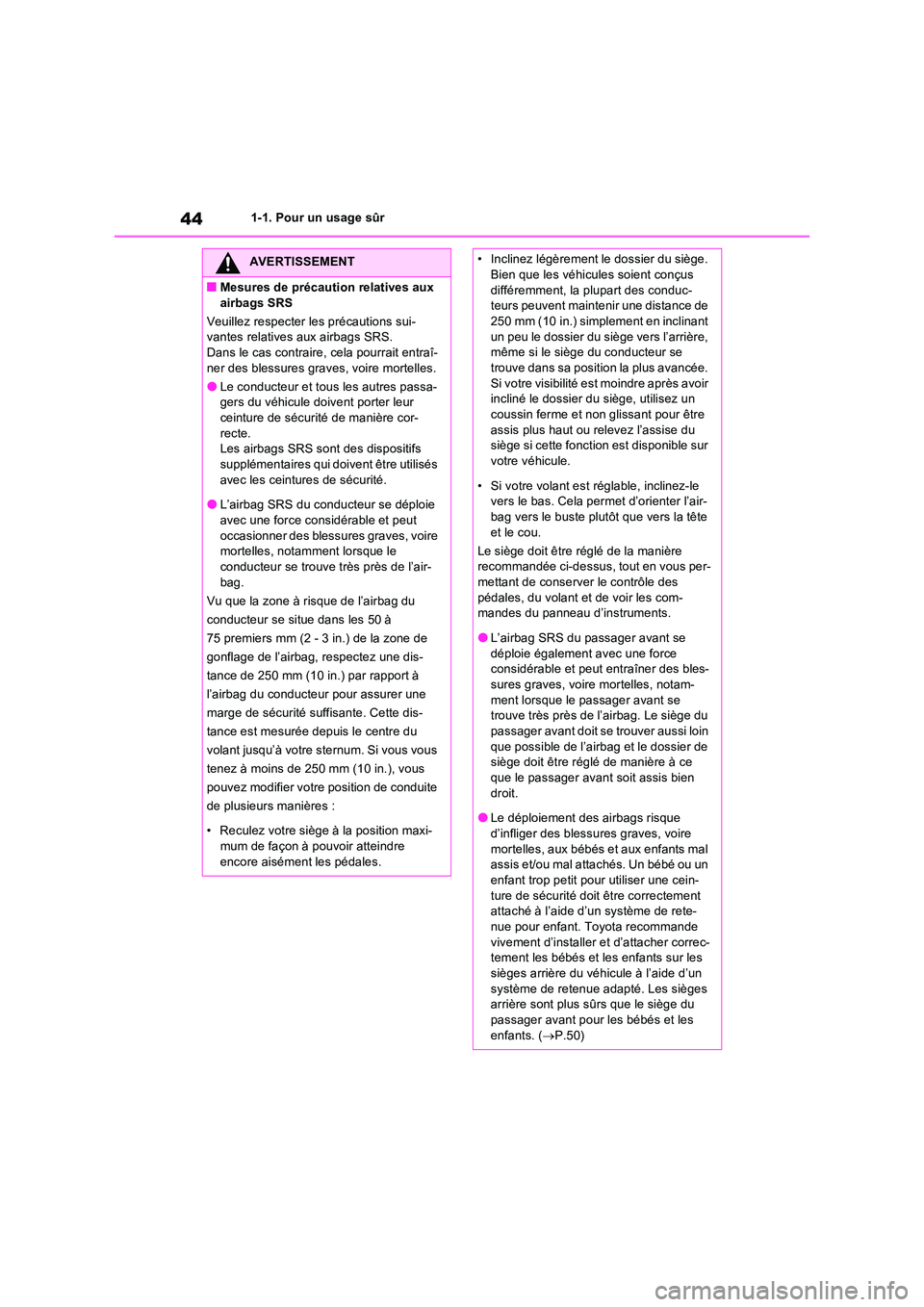 TOYOTA RAV4 PHEV 2021  Notices Demploi (in French) 441-1. Pour un usage sûr
AVERTISSEMENT
�QMesures de précaution relatives aux  
airbags SRS 
Veuillez respecter les précautions sui- vantes relatives aux airbags SRS.Dans le cas contraire, cela pour