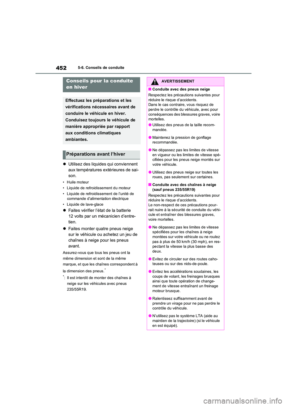TOYOTA RAV4 PHEV 2021  Notices Demploi (in French) 4525-6. Conseils de conduite
5-6.Conse ils de con duite
Utilisez des liquides qui conviennent  
aux températures extérieures de sai-
son.
• Huile moteur 
• Liquide de refroidissement du moteu