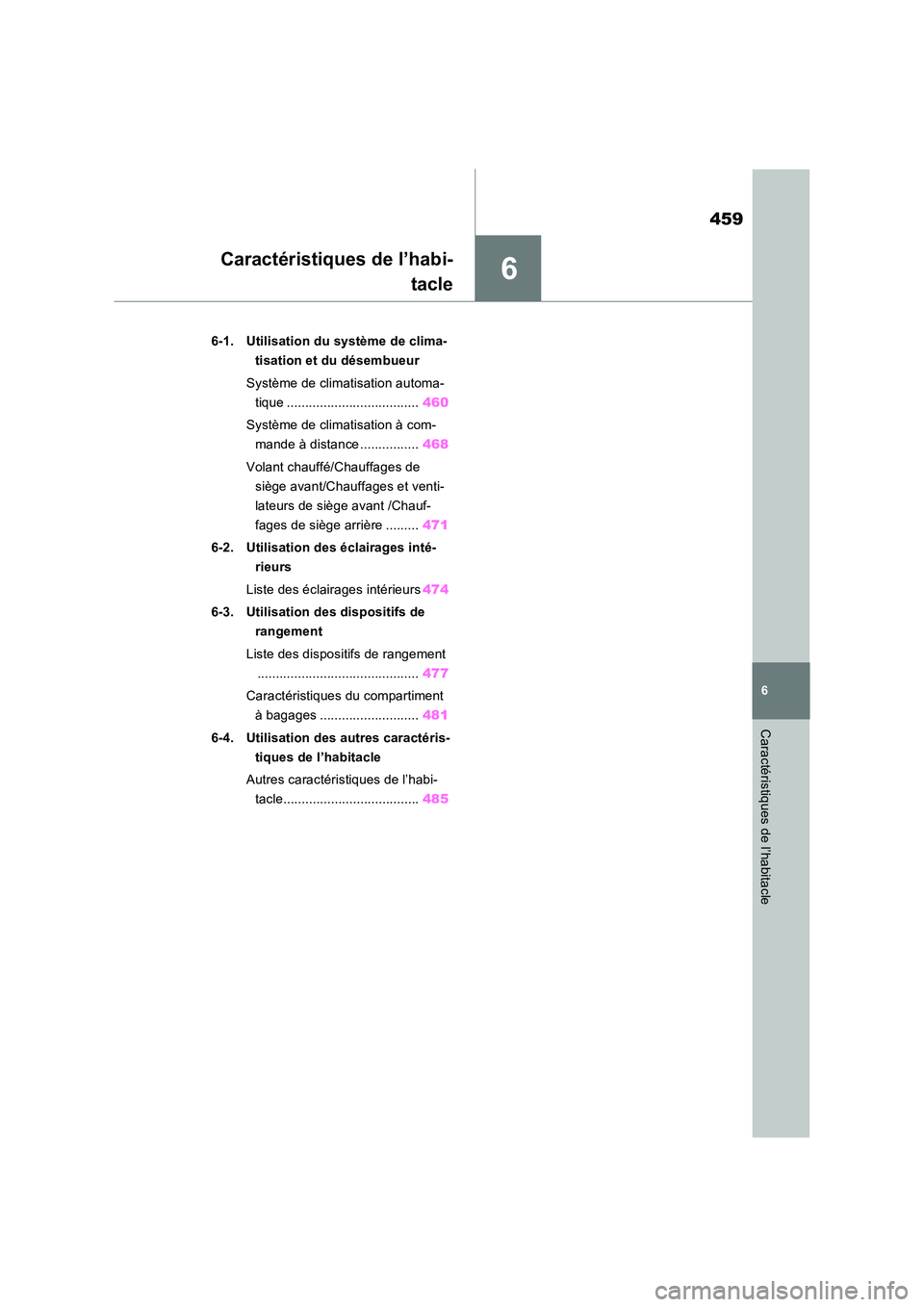 TOYOTA RAV4 PHEV 2021  Notices Demploi (in French) 6
459
6
Caractéristiques de l’habitacle
Caractéristiques de l’habi- 
tacle
6-1. Utilisation du système de clima- 
tisation et du désembueur 
Système de climatisation automa- 
tique ..........