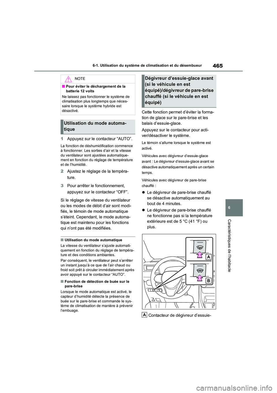 TOYOTA RAV4 PHEV 2021  Notices Demploi (in French) 465
6 
6-1. Utilisation du système de  climatisation et du désembueur
Caractéristiques de l’habitacle
1Appuyez sur le contacteur “AUTO”.
La fonction de déshumidification commence  à fonctio