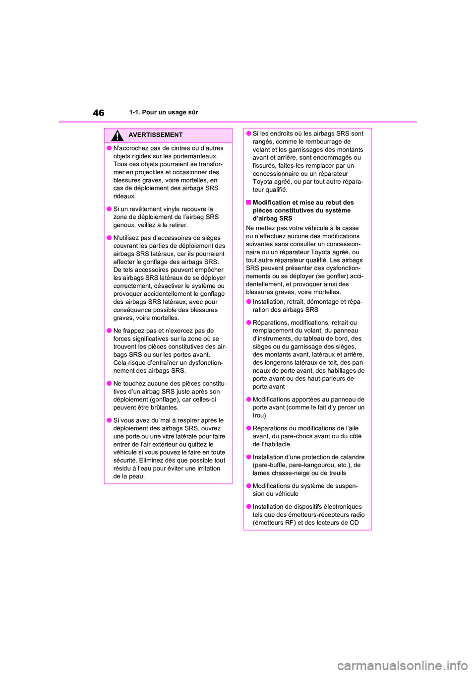 TOYOTA RAV4 PHEV 2021  Notices Demploi (in French) 461-1. Pour un usage sûr
AVERTISSEMENT
�ON’accrochez pas de cintres ou d’autres  
objets rigides sur les portemanteaux.  Tous ces objets pourraient se transfor-mer en projectiles et occasionner d