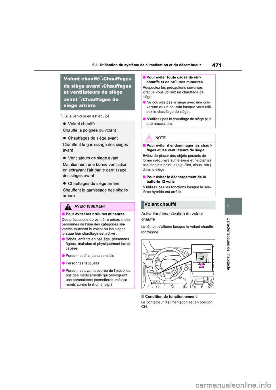 TOYOTA RAV4 PHEV 2021  Notices Demploi (in French) 471
6 
6-1. Utilisation du système de  climatisation et du désembueur
Caractéristiques de l’habitacle
*: Si le véhicule en est équipé
Activation/désactivation du volant  
chauffé
Le témoin 