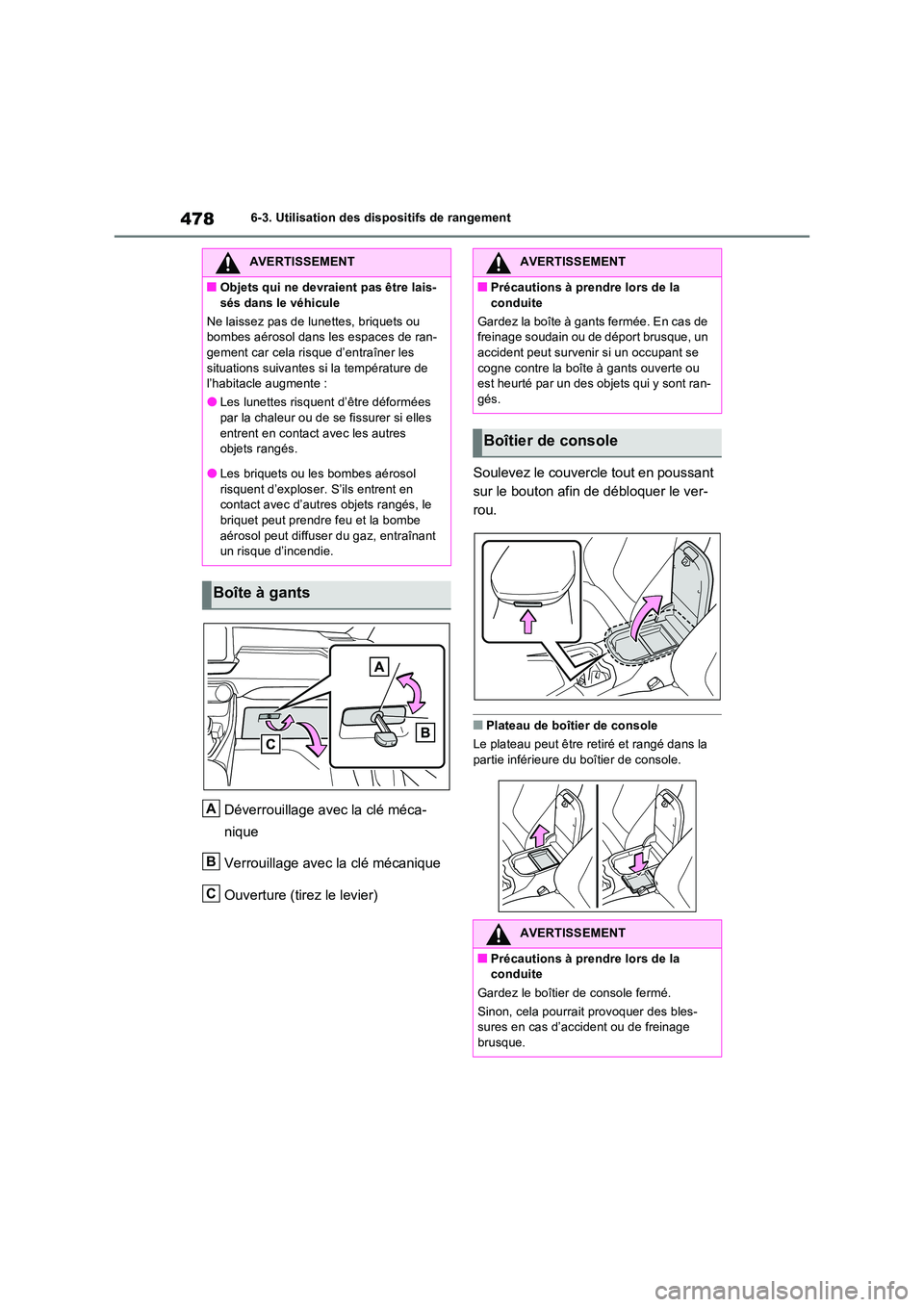 TOYOTA RAV4 PHEV 2021  Notices Demploi (in French) 4786-3. Utilisation des dispositifs de rangement
Déverrouillage avec la clé méca- 
nique 
Verrouillage avec la clé mécanique 
Ouverture (tirez le levier) 
Soulevez le couvercle tout en poussant  