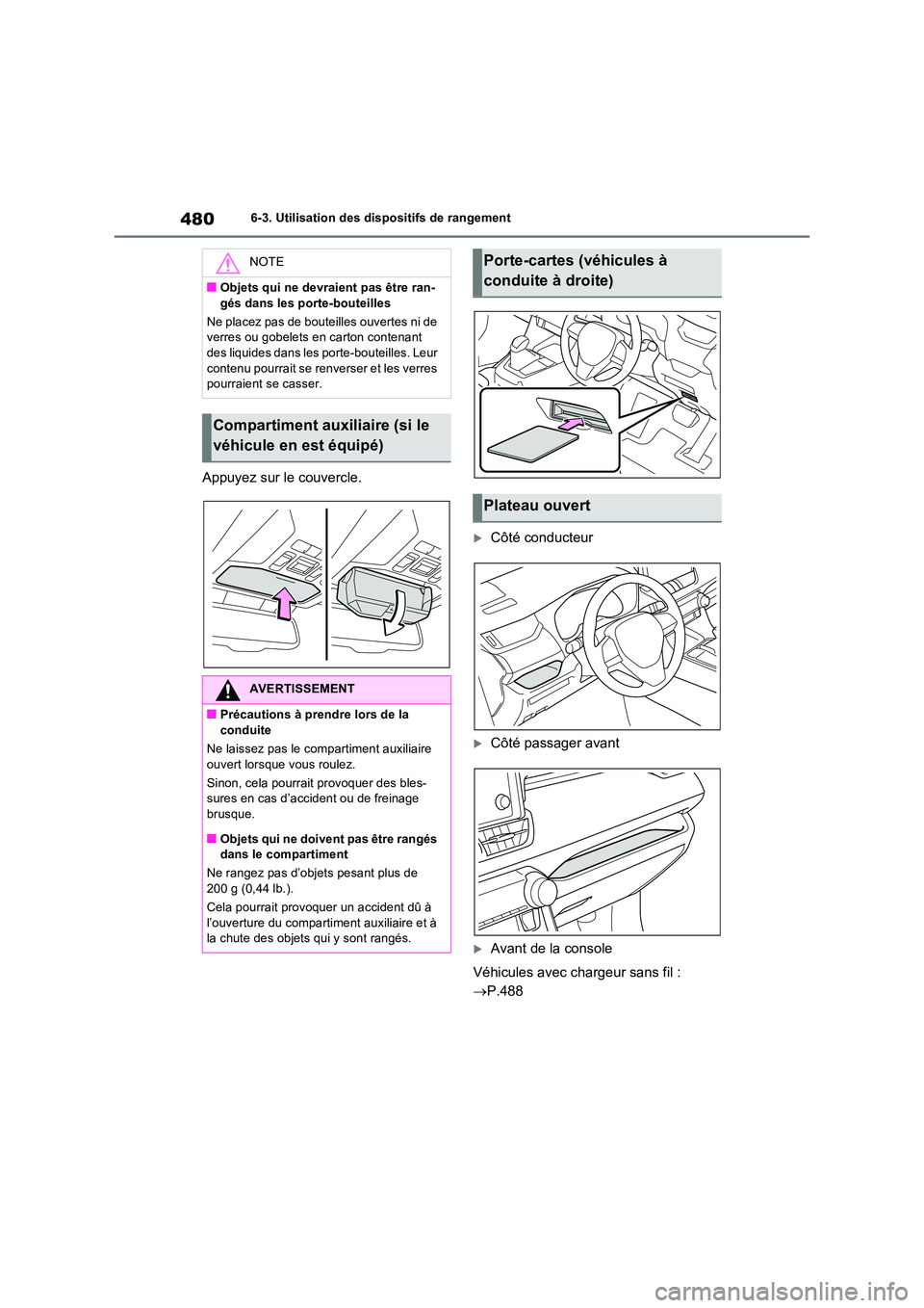 TOYOTA RAV4 PHEV 2021  Notices Demploi (in French) 4806-3. Utilisation des dispositifs de rangement
Appuyez sur le couvercle.
Côté conducteur
Côté passager avant
Avant de la console 
Véhicules avec chargeur sans fil :  
 P.488
NOTE
�Q