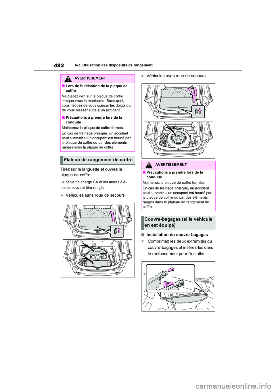 TOYOTA RAV4 PHEV 2021  Notices Demploi (in French) 4826-3. Utilisation des dispositifs de rangement
Tirez sur la languette et ouvrez la  
plaque de coffre.
Le câble de charge CA et les autres élé- 
ments peuvent être rangés.
Véhicules sans ro