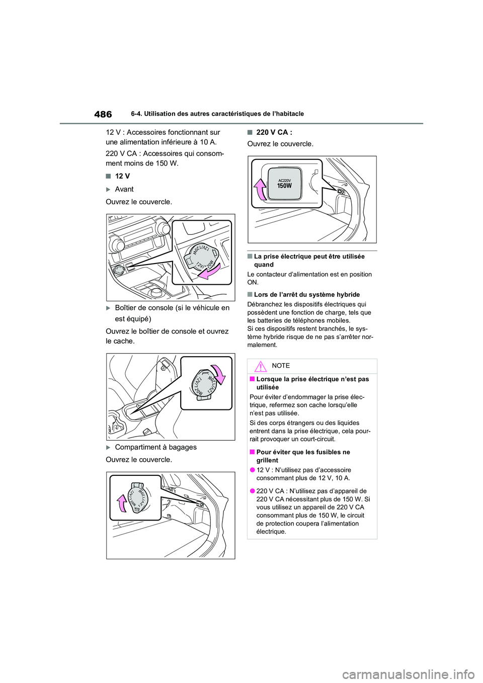 TOYOTA RAV4 PHEV 2021  Notices Demploi (in French) 4866-4. Utilisation des autres caractéristiques de l’habitacle
12 V : Accessoires fonctionnant sur  
une alimentation inférieure à 10 A. 
220 V CA : Accessoires qui consom- 
ment moins de 150 W.
