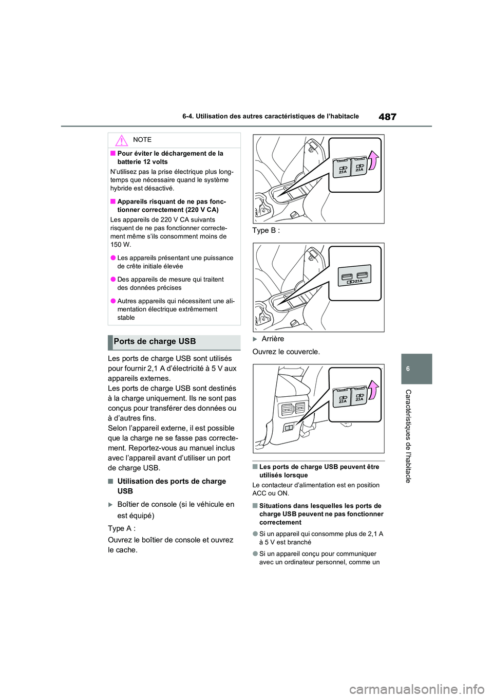 TOYOTA RAV4 PHEV 2021  Notices Demploi (in French) 487
6 
6-4. Utilisation des autres caractéristiques de l’habitacle
Caractéristiques de l’habitacle
Les ports de charge USB sont utilisés  
pour fournir 2,1 A d’électricité à 5 V aux 
appar