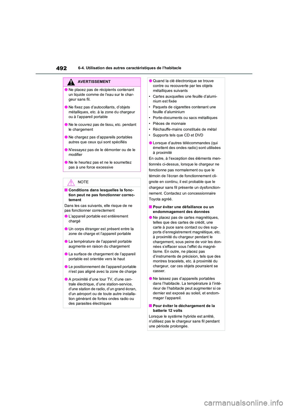TOYOTA RAV4 PHEV 2021  Notices Demploi (in French) 4926-4. Utilisation des autres caractéristiques de l’habitacle
AVERTISSEMENT
�ONe placez pas de récipients contenant  
un liquide comme de l’eau sur le char- geur sans fil.
�ONe fixez pas d’au