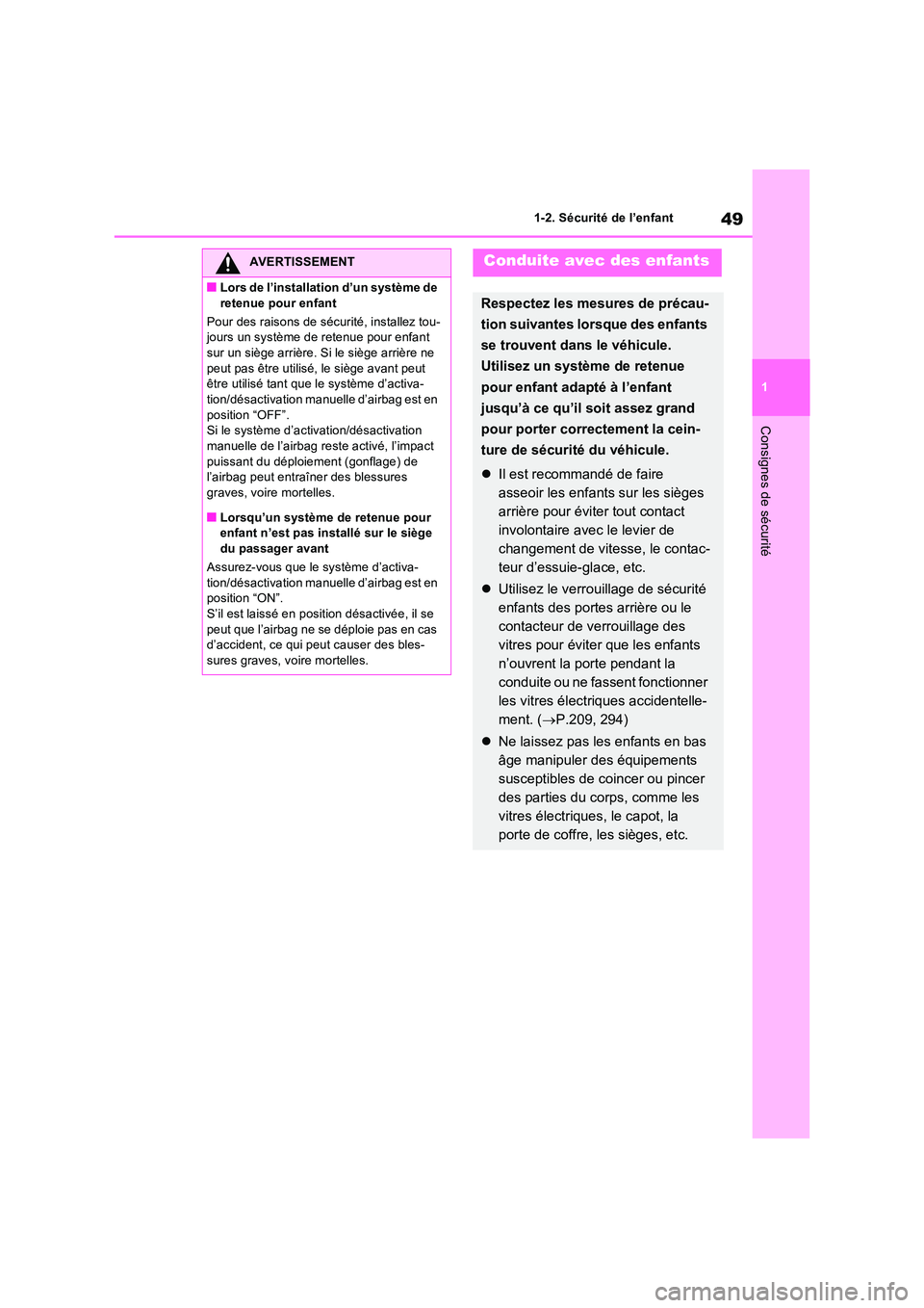 TOYOTA RAV4 PHEV 2021  Notices Demploi (in French) 49
1 
1-2. Sécurité de l’enfant
Consignes de sécurité
AVERTISSEMENT
�QLors de l’installation d’un système de  
retenue pour enfant 
Pour des raisons de sécurité, installez tou- jours un s
