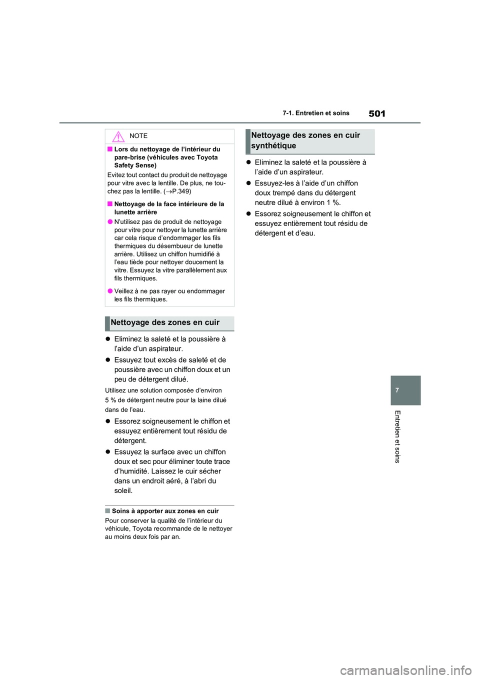 TOYOTA RAV4 PHEV 2021  Notices Demploi (in French) 501
7 
7-1. Entretien et soins
Entretien et soins
 Eliminez la saleté et la poussière à  
l’aide d’un aspirateur. 
 Essuyez tout excès de saleté et de  
poussière avec un chiffon doux 