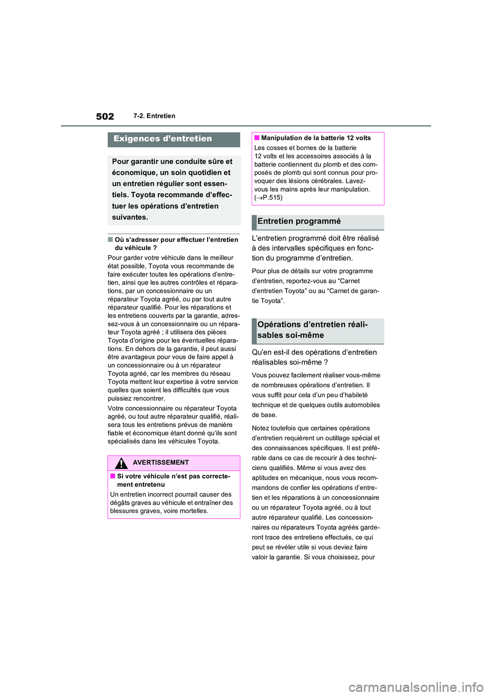 TOYOTA RAV4 PHEV 2021  Notices Demploi (in French) 5027-2. Entretien
7-2.Entretien
�QOù s’adresser pour effectuer l’entretien  du véhicule ? 
Pour garder votre véhicule dans le meilleur  
état possible, Toyota vous recommande de  faire exécut