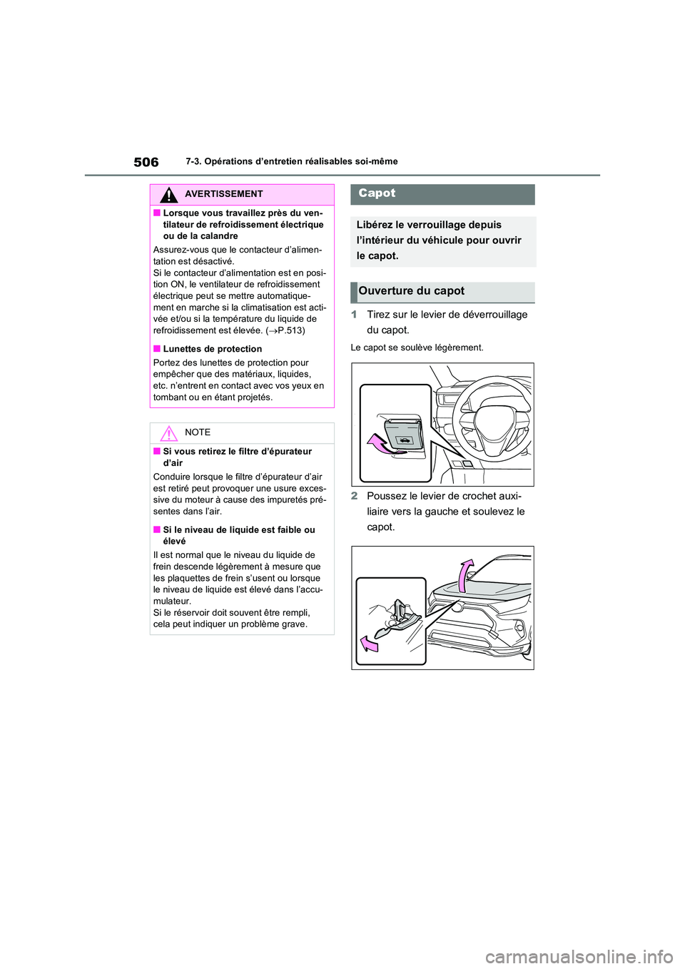 TOYOTA RAV4 PHEV 2021  Notices Demploi (in French) 5067-3. Opérations d’entretien réalisables soi-même
1Tirez sur le levier de déverrouillage  
du capot.
Le capot se soulève légèrement.
2 Poussez le levier de crochet auxi- 
liaire vers la gau