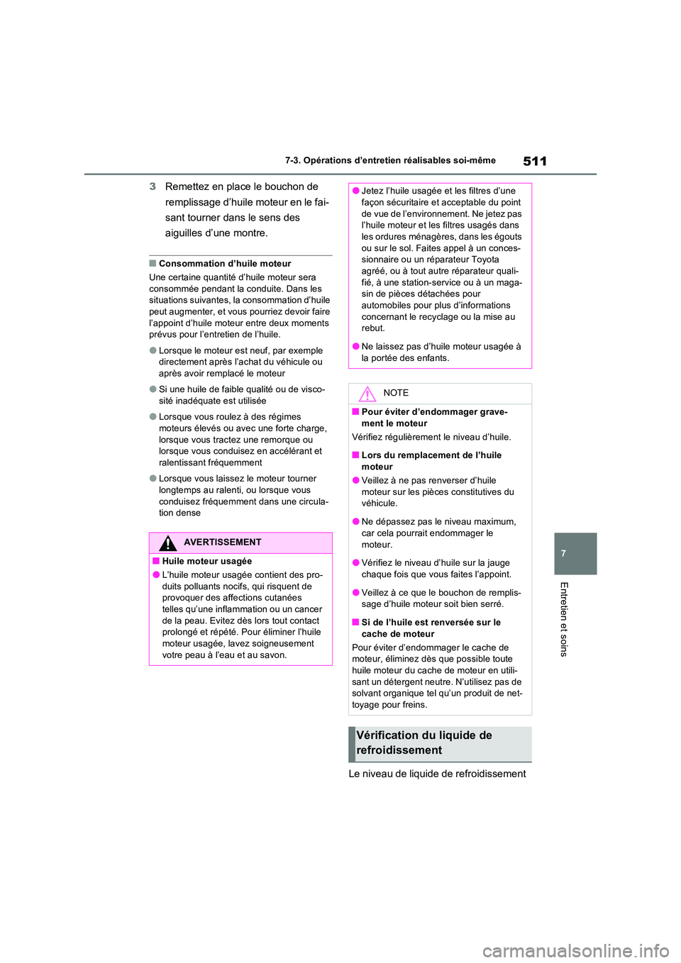TOYOTA RAV4 PHEV 2021  Notices Demploi (in French) 511
7 
7-3. Opérations d’entretien réalisables soi-même
Entretien et soins
3 Remettez en place le bouchon de  
remplissage d’huile moteur en le fai- 
sant tourner dans le sens des  
aiguilles d