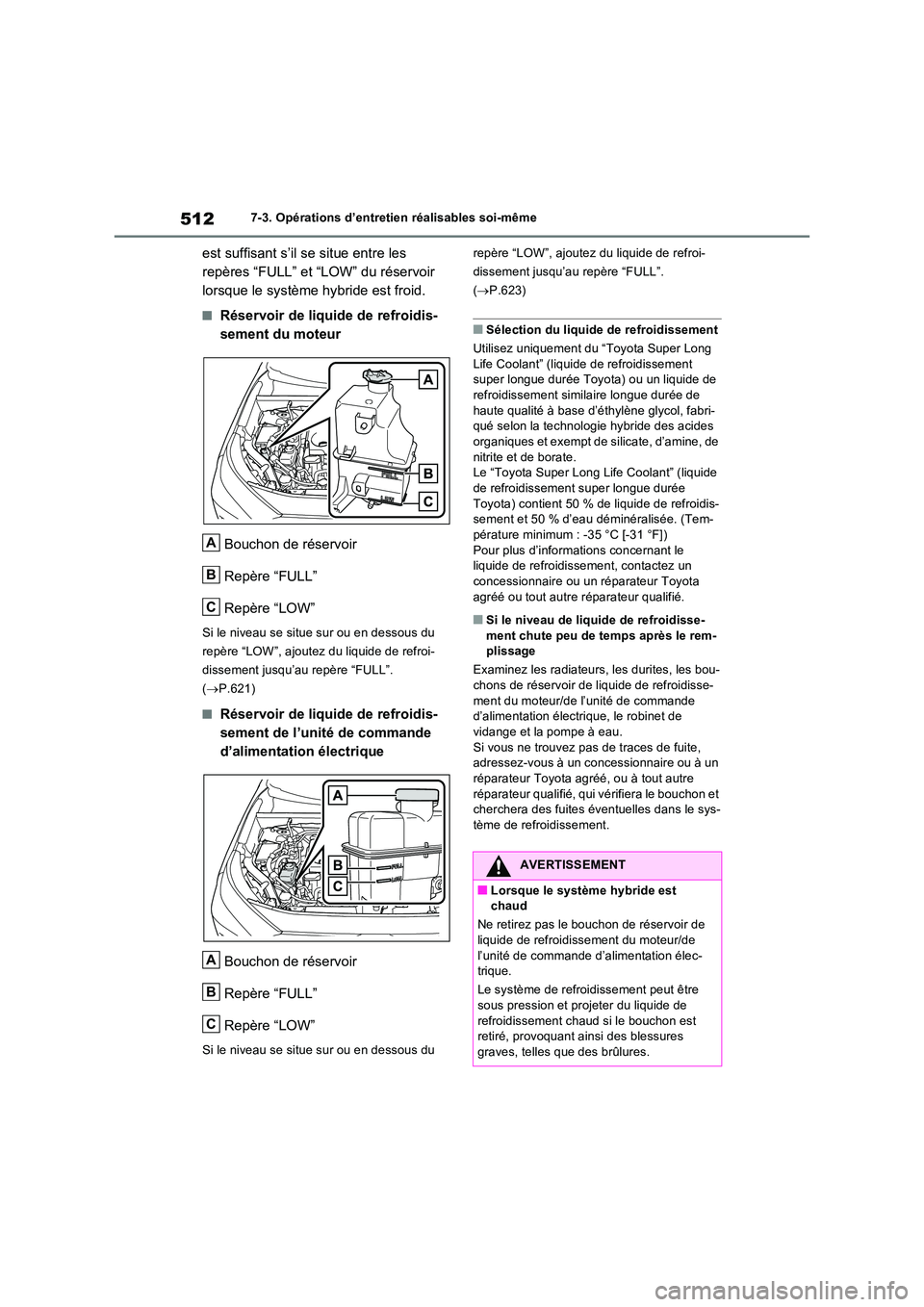 TOYOTA RAV4 PHEV 2021  Notices Demploi (in French) 5127-3. Opérations d’entretien réalisables soi-même
est suffisant s’il se situe entre les  
repères “FULL” et “LOW” du réservoir 
lorsque le système hybride est froid.
�QRéservoir d