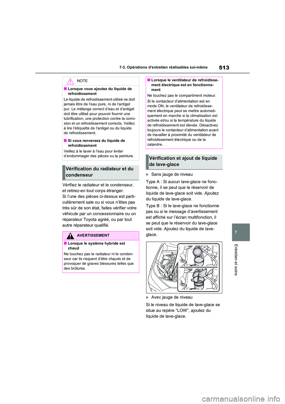 TOYOTA RAV4 PHEV 2021  Notices Demploi (in French) 513
7 
7-3. Opérations d’entretien réalisables soi-même
Entretien et soins
Vérifiez le radiateur et le condenseur,  
et retirez-en tout corps étranger.
Si l’une des pièces ci-dessus est part