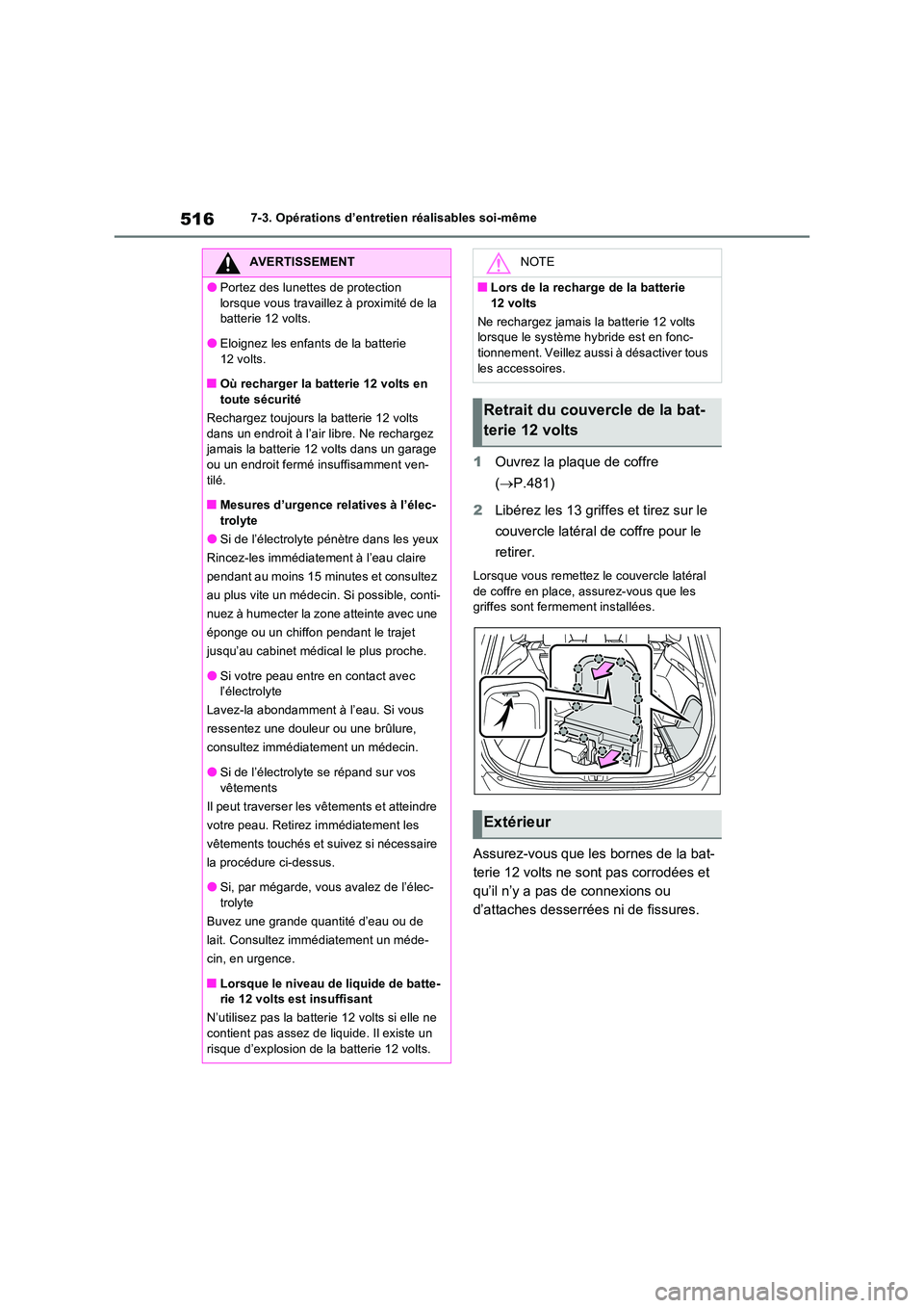TOYOTA RAV4 PHEV 2021  Notices Demploi (in French) 5167-3. Opérations d’entretien réalisables soi-même
1Ouvrez la plaque de coffre  
( P.481) 
2 Libérez les 13 griffes et tirez sur le  
couvercle latéral de coffre pour le  
retirer.
Lorsque 