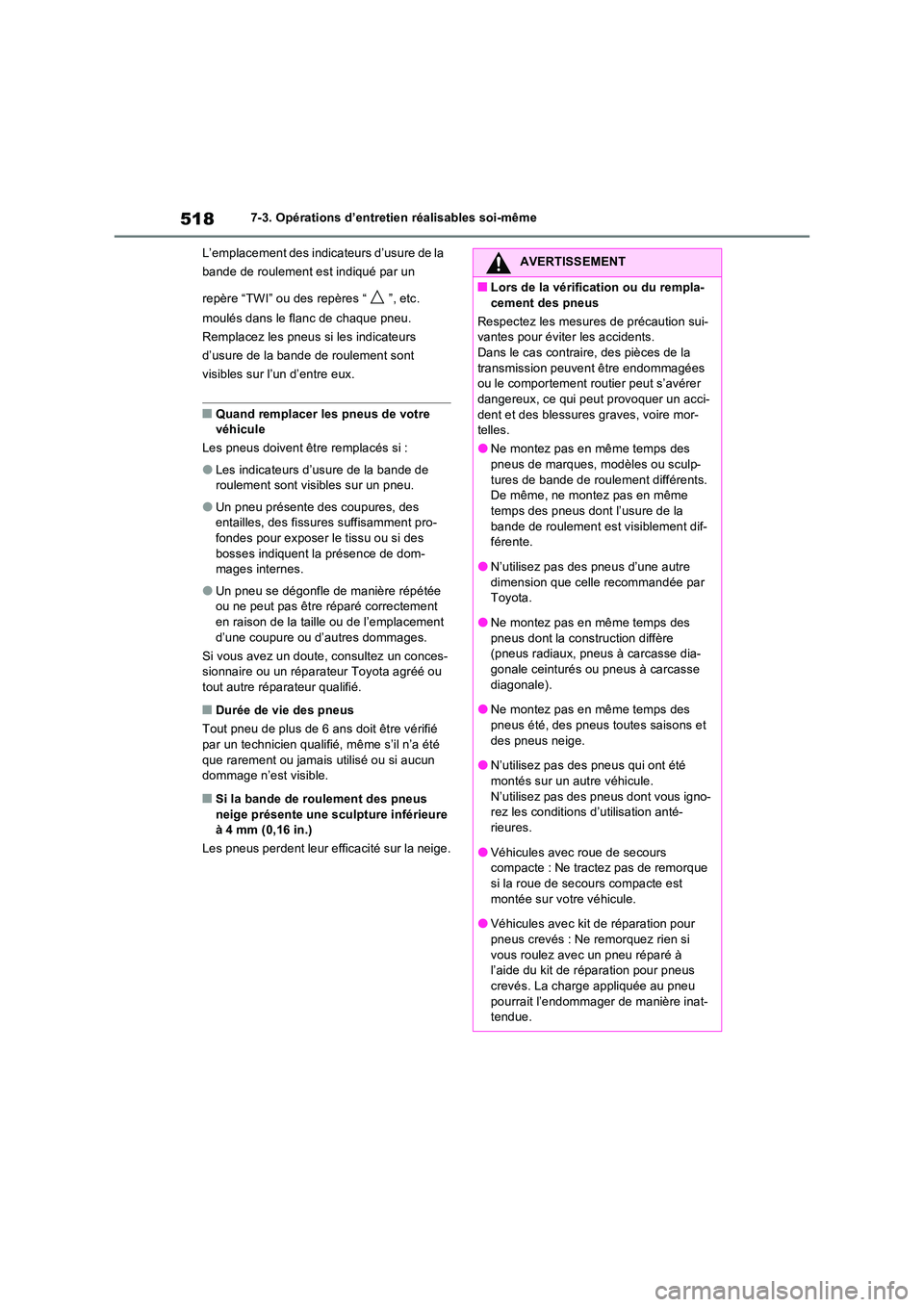 TOYOTA RAV4 PHEV 2021  Notices Demploi (in French) 5187-3. Opérations d’entretien réalisables soi-même 
L’emplacement des indicateurs d’usure de la  
bande de roulement est indiqué par un  
repère “TWI” ou des repères “ ”, etc.  
m