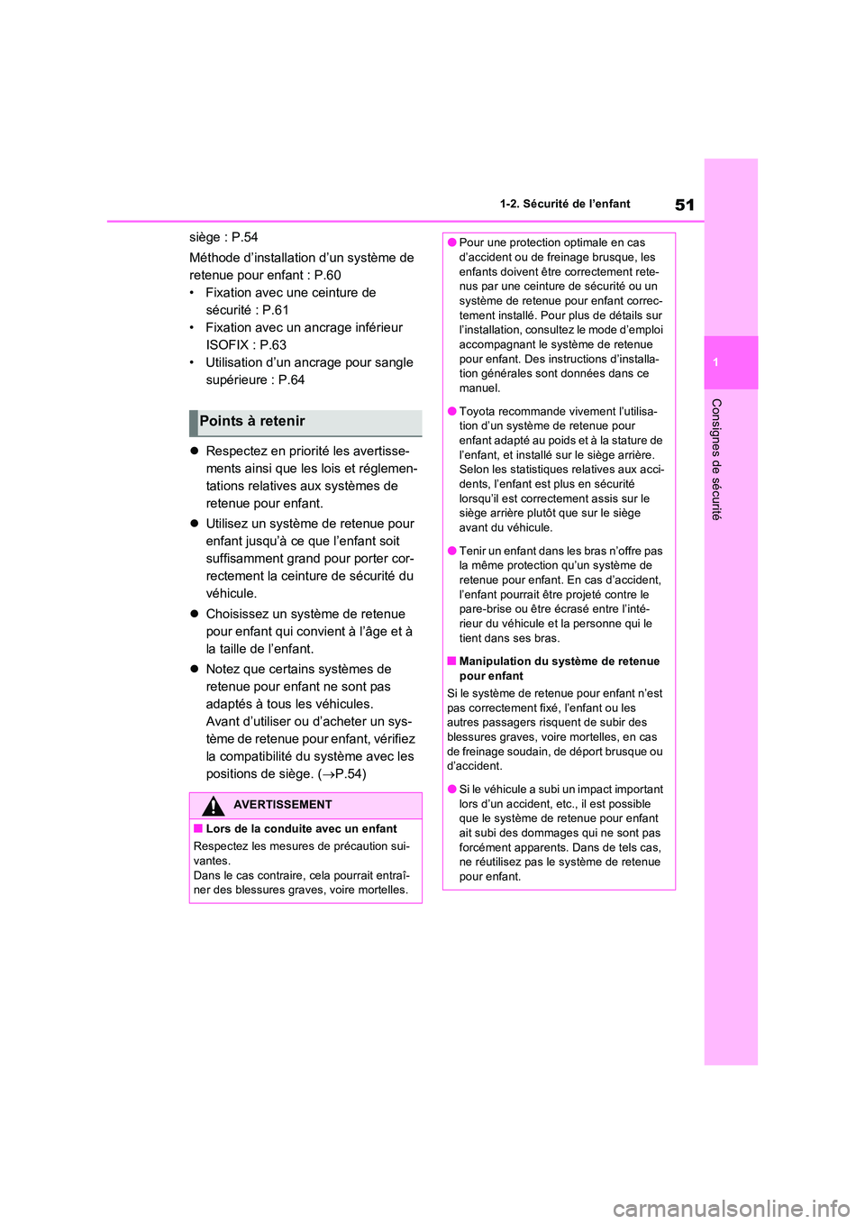 TOYOTA RAV4 PHEV 2021  Notices Demploi (in French) 51
1 
1-2. Sécurité de l’enfant
Consignes de sécurité
siège : P.54 
Méthode d’installation d’un système de  
retenue pour enfant : P.60
• Fixation avec une ceinture de 
sécurité : P.6