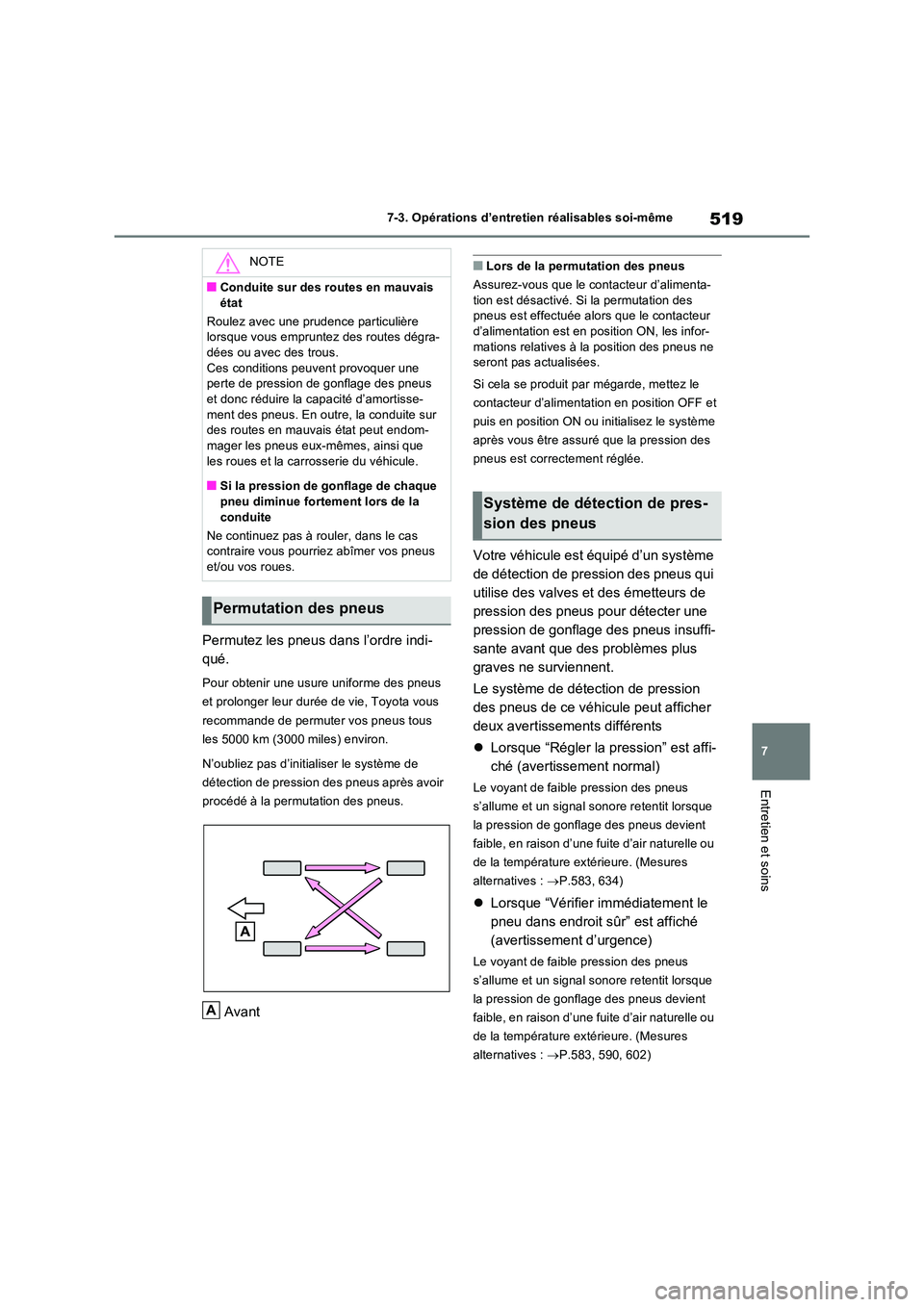 TOYOTA RAV4 PHEV 2021 Notices Demploi (in French) 519
7
7-3. Opérations d’entretien réalisables soi-même
Entretien et soins
Permutez les pneus dans l’ordre indi-
qué.
Pour obtenir une usure uniforme des pneus
et prolonger leur durée de v TOYOTA RAV4 PHEV 2021 Notices Demploi (in French) 519
7
7-3. Opérations d’entretien réalisables soi-même
Entretien et soins
Permutez les pneus dans l’ordre indi-
qué.
Pour obtenir une usure uniforme des pneus
et prolonger leur durée de v