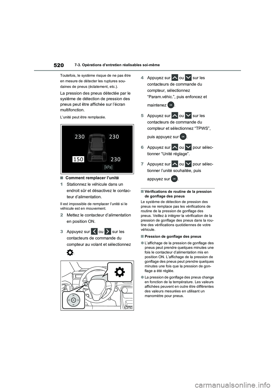 TOYOTA RAV4 PHEV 2021 Notices Demploi (in French) 5207-3. Opérations d’entretien réalisables soi-même
Toutefois, le système risque de ne pas être
en mesure de détecter les ruptures sou-
daines de pneus (éclatement, etc.).
La pression des pn TOYOTA RAV4 PHEV 2021 Notices Demploi (in French) 5207-3. Opérations d’entretien réalisables soi-même
Toutefois, le système risque de ne pas être
en mesure de détecter les ruptures sou-
daines de pneus (éclatement, etc.).
La pression des pn