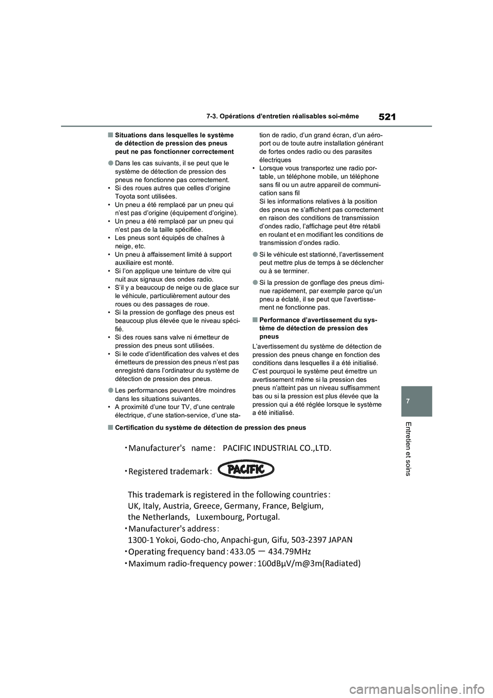 TOYOTA RAV4 PHEV 2021  Notices Demploi (in French) 521
7 7-3. Opérations d’entretien réalisables soi-même
Entretien et soins
�QSituations dans lesquelles le système 
de détection de pression des pneus 
peut ne pas fonctionner correctement
�ODan