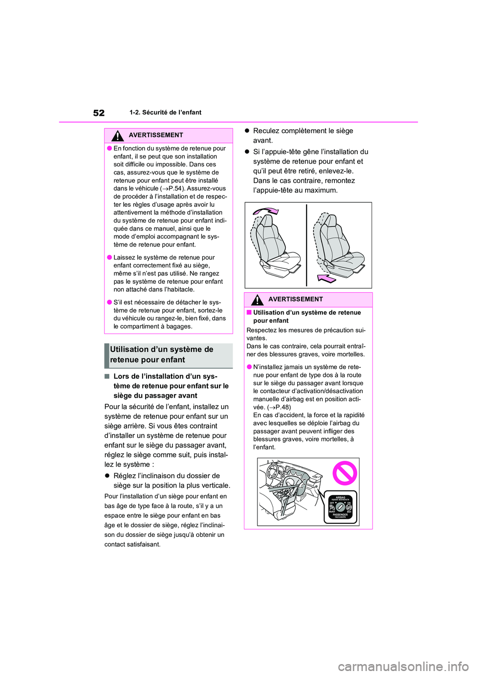 TOYOTA RAV4 PHEV 2021  Notices Demploi (in French) 521-2. Sécurité de l’enfant
�QLors de l’installation d’un sys- 
tème de retenue pour enfant sur le 
siège du passager avant 
Pour la sécurité de l’enfant, installez un  
système de rete