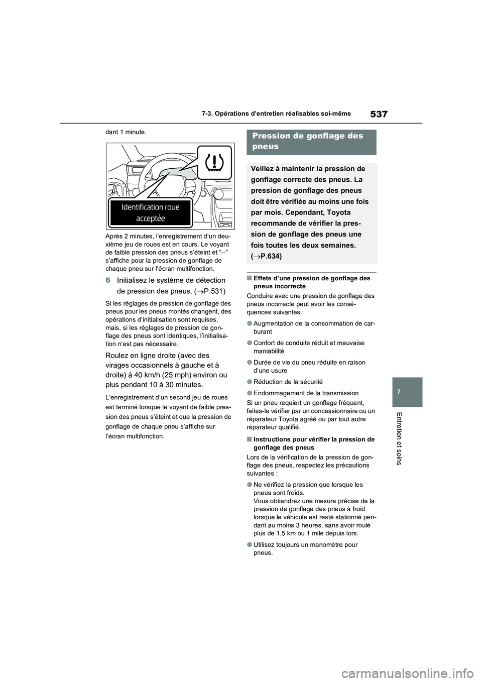 TOYOTA RAV4 PHEV 2021  Notices Demploi (in French) 537
7 7-3. Opérations d’entretien réalisables soi-même
Entretien et soins
dant 1 minute.
Après 2 minutes, l’enregistrement d’un deu-
xième jeu de roues est en cours. Le voyant 
de faible pr