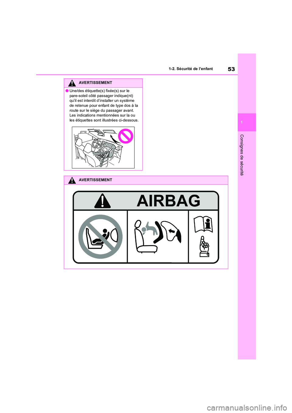 TOYOTA RAV4 PHEV 2021  Notices Demploi (in French) 53
1 
1-2. Sécurité de l’enfant
Consignes de sécurité
AVERTISSEMENT
�OUne/des étiquette(s) fixée(s) sur le  
pare-soleil côté passager indique(nt)  qu’il est interdit d’installer un syst