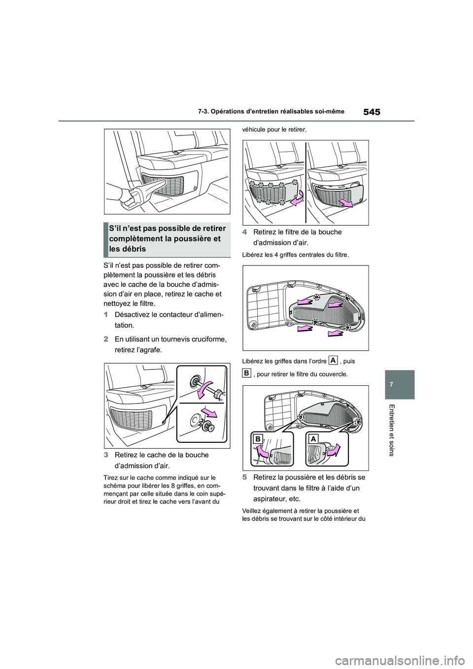 TOYOTA RAV4 PHEV 2021 Notices Demploi (in French) 545
7 7-3. Opérations d’entretien réalisables soi-même
Entretien et soins
S’il n’est pas possible de retirer com-
plètement la poussière et les débris
avec le cache de la bouche d’admis TOYOTA RAV4 PHEV 2021 Notices Demploi (in French) 545
7 7-3. Opérations d’entretien réalisables soi-même
Entretien et soins
S’il n’est pas possible de retirer com-
plètement la poussière et les débris
avec le cache de la bouche d’admis
