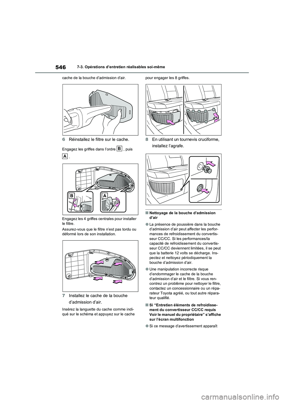 TOYOTA RAV4 PHEV 2021 Notices Demploi (in French) 5467-3. Opérations d’entretien réalisables soi-même
cache de la bouche d’admission d’air.
6Réinstallez le filtre sur le cache.
Engagez les griffes dans l’ordre , puis
.
Engagez les 4 gri TOYOTA RAV4 PHEV 2021 Notices Demploi (in French) 5467-3. Opérations d’entretien réalisables soi-même
cache de la bouche d’admission d’air.
6Réinstallez le filtre sur le cache.
Engagez les griffes dans l’ordre , puis
.
Engagez les 4 gri