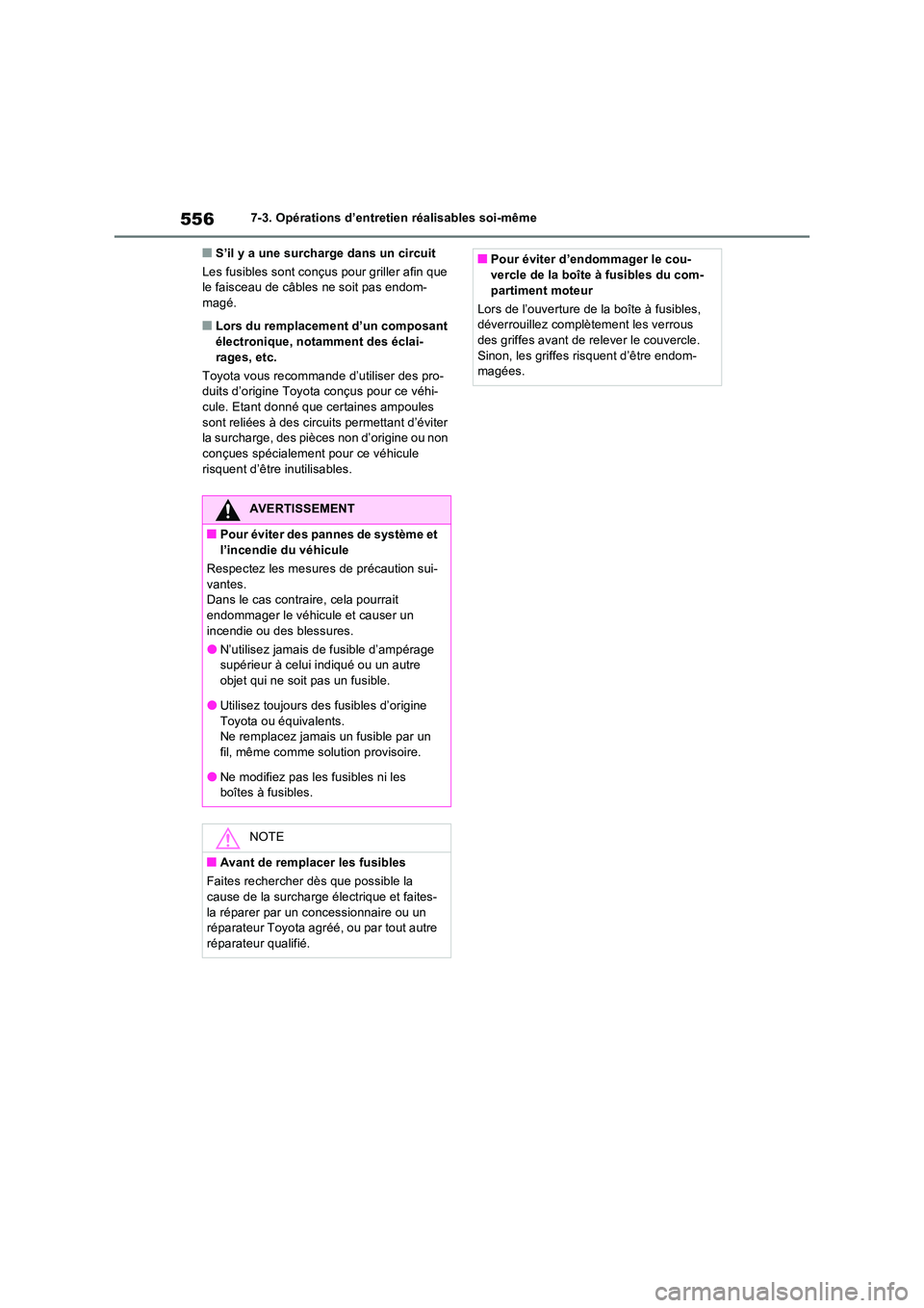 TOYOTA RAV4 PHEV 2021  Notices Demploi (in French) 5567-3. Opérations d’entretien réalisables soi-même
�QS’il y a une surcharge dans un circuit 
Les fusibles sont conçus pour griller afin que  le faisceau de câbles ne soit pas endom-magé.
�Q