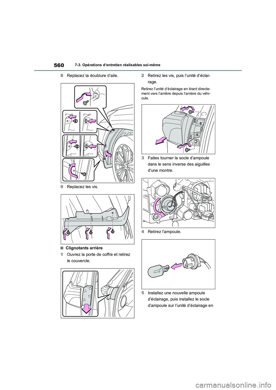 TOYOTA RAV4 PHEV 2021  Notices Demploi (in French) 5607-3. Opérations d’entretien réalisables soi-même
8Replacez la doublure d’aile.
9Replacez les vis.
�QClignotants arrière
1Ouvrez la porte de coffre et retirez 
le couvercle.2Retirez les vis,