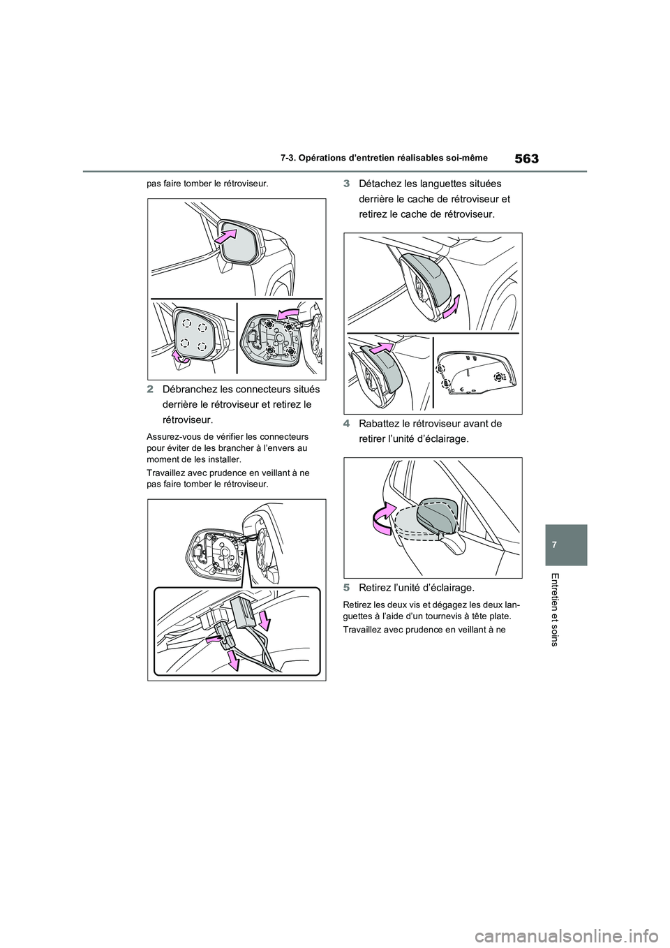TOYOTA RAV4 PHEV 2021  Notices Demploi (in French) 563
7 7-3. Opérations d’entretien réalisables soi-même
Entretien et soins
pas faire tomber le rétroviseur.
2Débranchez les connecteurs situés 
derrière le rétroviseur et retirez le 
rétrovi