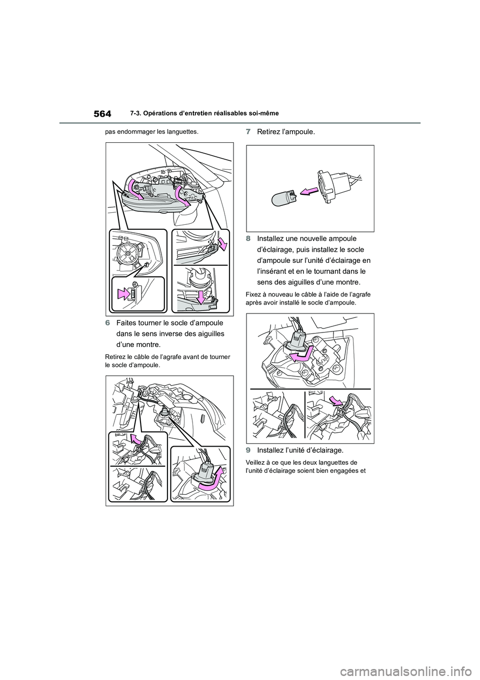 TOYOTA RAV4 PHEV 2021  Notices Demploi (in French) 5647-3. Opérations d’entretien réalisables soi-même
pas endommager les languettes.
6Faites tourner le socle d’ampoule 
dans le sens inverse des aiguilles 
d’une montre.
Retirez le câble de l