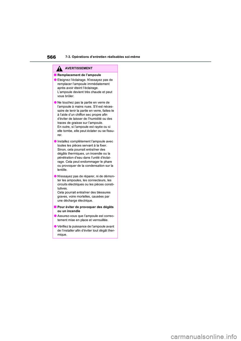 TOYOTA RAV4 PHEV 2021  Notices Demploi (in French) 5667-3. Opérations d’entretien réalisables soi-même
AVERTISSEMENT
�QRemplacement de l’ampoule
�OEteignez l’éclairage. N’essayez pas de  
remplacer l’ampoule immédiatement  après avoir 