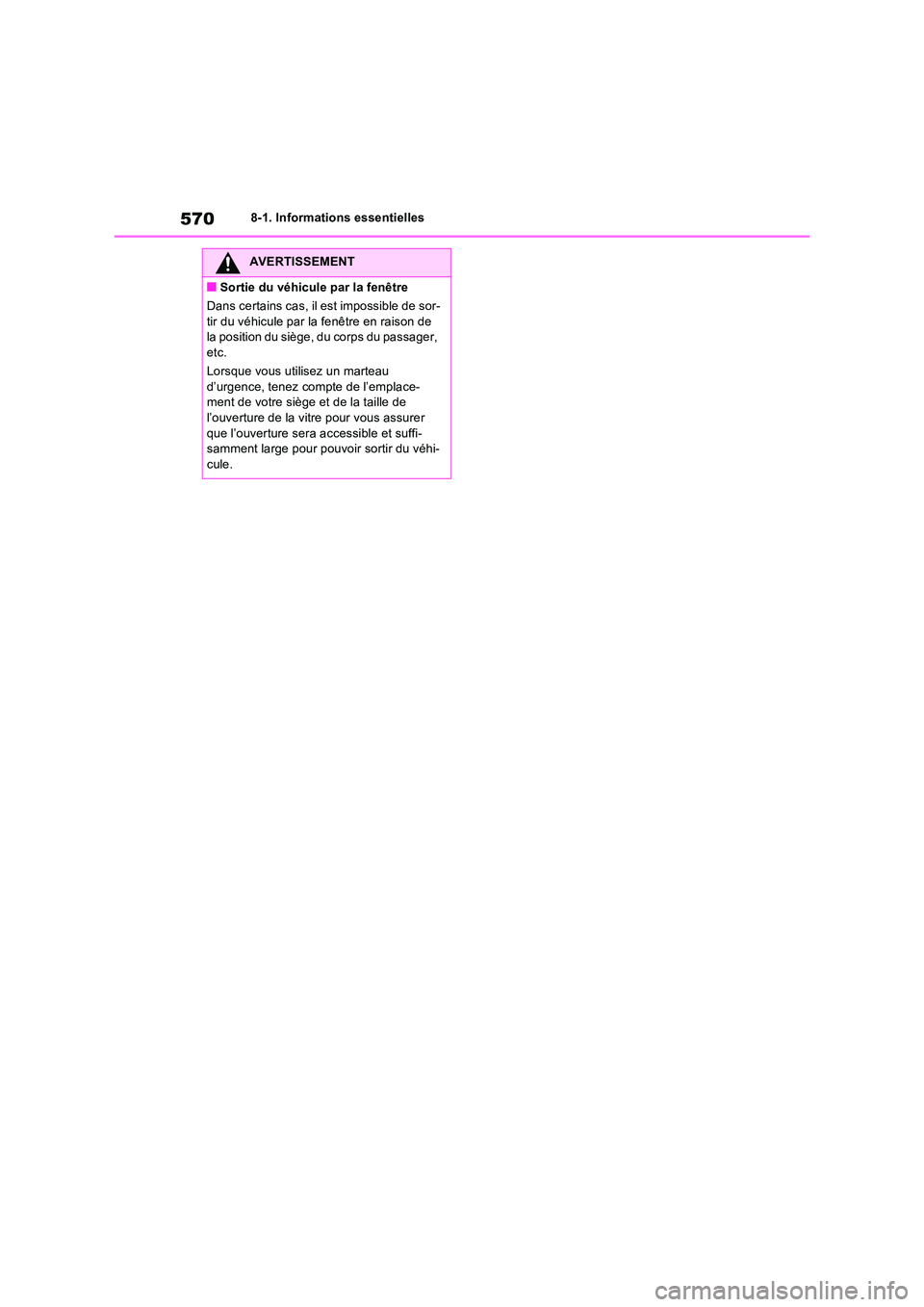 TOYOTA RAV4 PHEV 2021  Notices Demploi (in French) 5708-1. Informations essentielles
AVERTISSEMENT
�QSortie du véhicule par la fenêtre 
Dans certains cas, il est impossible de sor- 
tir du véhicule par la fenêtre en raison de  la position du sièg