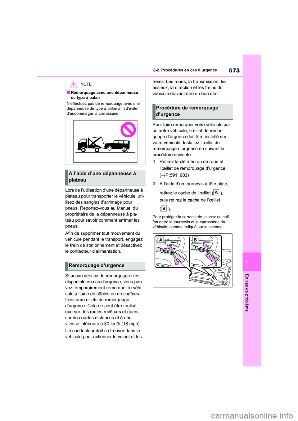 TOYOTA RAV4 PHEV 2021  Notices Demploi (in French) 573
8 
8-2. Procédures en cas d’urgence
En cas de problème
Lors de l’utilisation d’une dépanneuse à  
plateau pour transporter le véhicule, uti-
lisez des sangles d’arrimage pour 
pneus. 