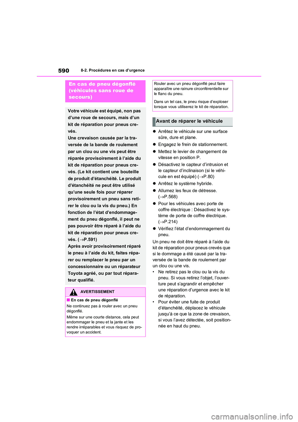 TOYOTA RAV4 PHEV 2021 Notices Demploi (in French) 5908-2. Procédures en cas d’urgence
Arrêtez le véhicule sur une surface
sûre, dure et plane.
Engagez le frein de stationnement.
Mettez le levier de changement de
vitesse en posi TOYOTA RAV4 PHEV 2021 Notices Demploi (in French) 5908-2. Procédures en cas d’urgence
Arrêtez le véhicule sur une surface
sûre, dure et plane.
Engagez le frein de stationnement.
Mettez le levier de changement de
vitesse en posi