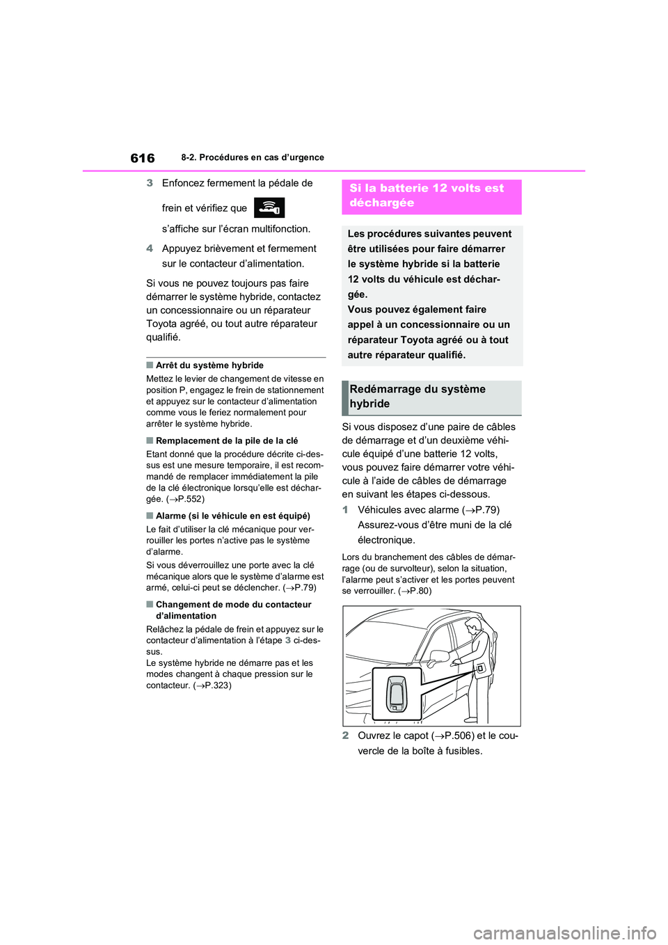 TOYOTA RAV4 PHEV 2021  Notices Demploi (in French) 6168-2. Procédures en cas d’urgence
3Enfoncez fermement la pédale de  
frein et vérifiez que    
s’affiche sur l’écran multifonction. 
4 Appuyez brièvement et fermement  
sur le contacteur 