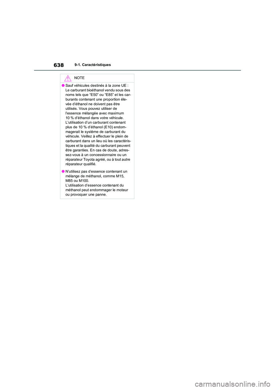 TOYOTA RAV4 PHEV 2021  Notices Demploi (in French) 6389-1. Caractéristiques
NOTE
�OSauf véhicules destinés à la zone UE :  
Le carburant bioéthanol vendu sous des  noms tels que “E50” ou “E85” et les car-burants contenant une proportion 