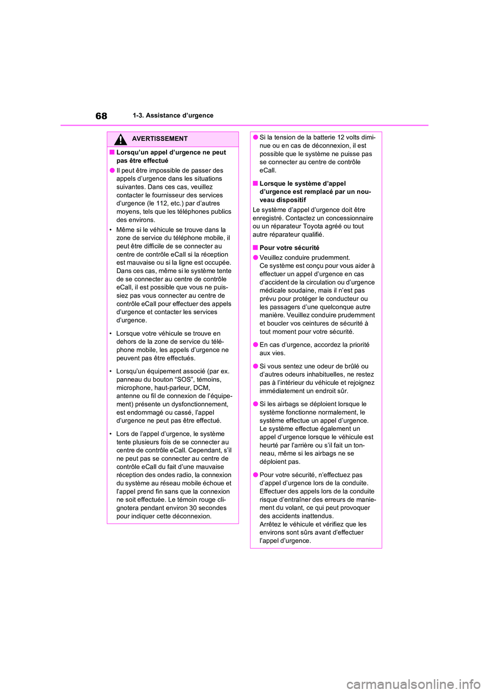 TOYOTA RAV4 PHEV 2021  Notices Demploi (in French) 681-3. Assistance d’urgence
AVERTISSEMENT
�QLorsqu’un appel d’urgence ne peut  
pas être effectué
�OIl peut être impossible de passer des  appels d’urgence dans les situations suivantes. Da