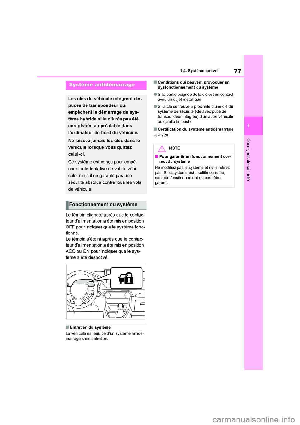 TOYOTA RAV4 PHEV 2021  Notices Demploi (in French) 77
1 
1-4. Système antivol
Consignes de sécurité
1-4.Système antivol
Le témoin clignote après que le contac- 
teur d’alimentation a été mis en position 
OFF pour indiquer que le système fon