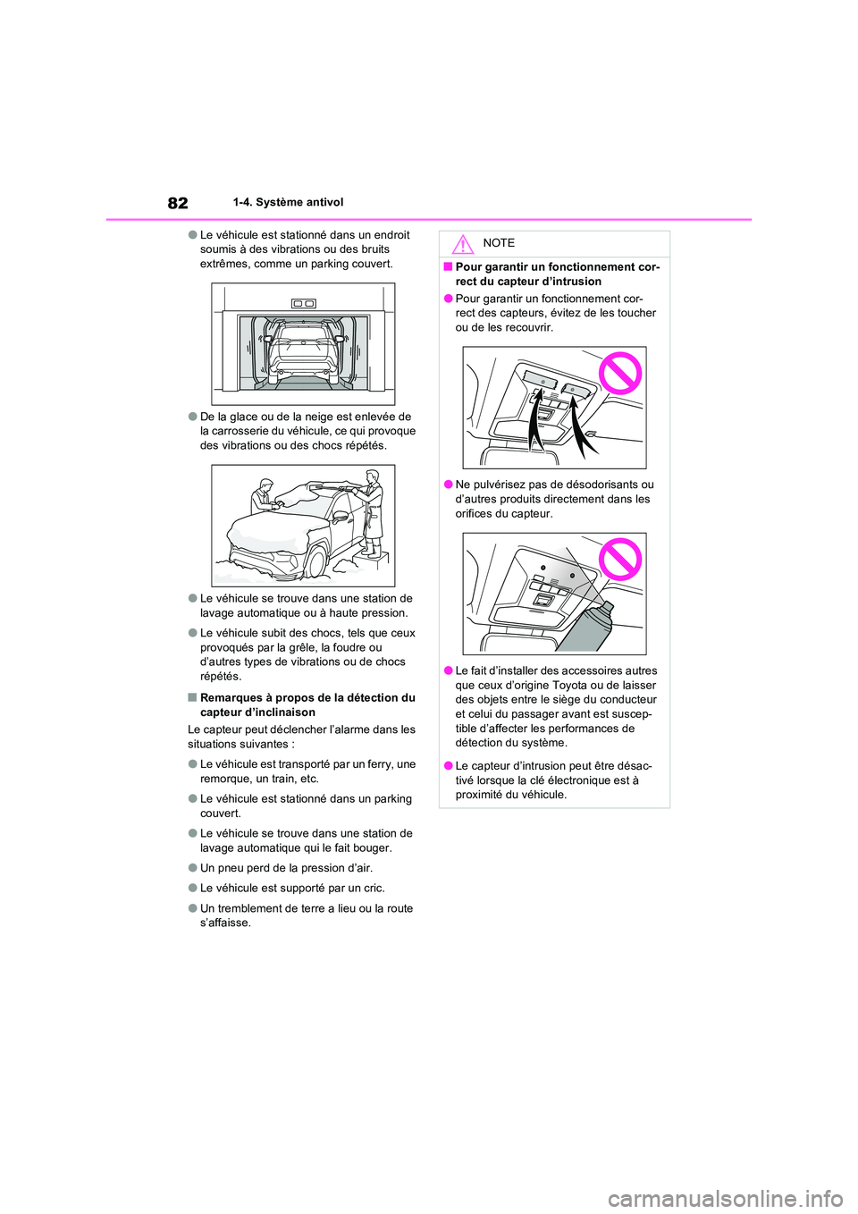 TOYOTA RAV4 PHEV 2021  Notices Demploi (in French) 821-4. Système antivol
�OLe véhicule est stationné dans un endroit  soumis à des vibrat ions ou des bruits  extrêmes, comme un parking couvert.
�ODe la glace ou de la neige est enlevée de la car