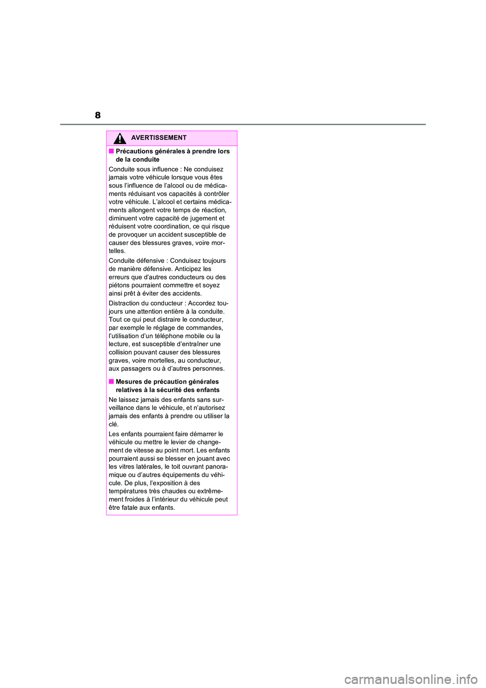 TOYOTA RAV4 PHEV 2021  Notices Demploi (in French) 8
AVERTISSEMENT
�QPrécautions générales à prendre lors  
de la conduite 
Conduite sous influence : Ne conduisez  jamais votre véhicule lorsque vous êtes sous l’influence de l’alcool ou de m