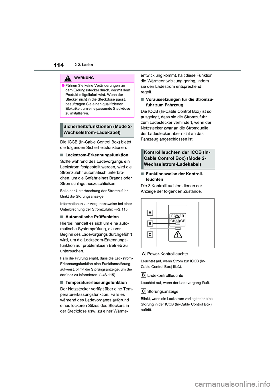 TOYOTA RAV4 PHEV 2021  Betriebsanleitungen (in German) 1142-2. Laden
Die ICCB (In-Cable Control Box) bietet  
die folgenden Sicherheitsfunktionen.
�QLeckstrom-Erkennungsfunktion 
Sollte während des Ladevorgangs ein  
Leckstrom festgestellt werden, wird d