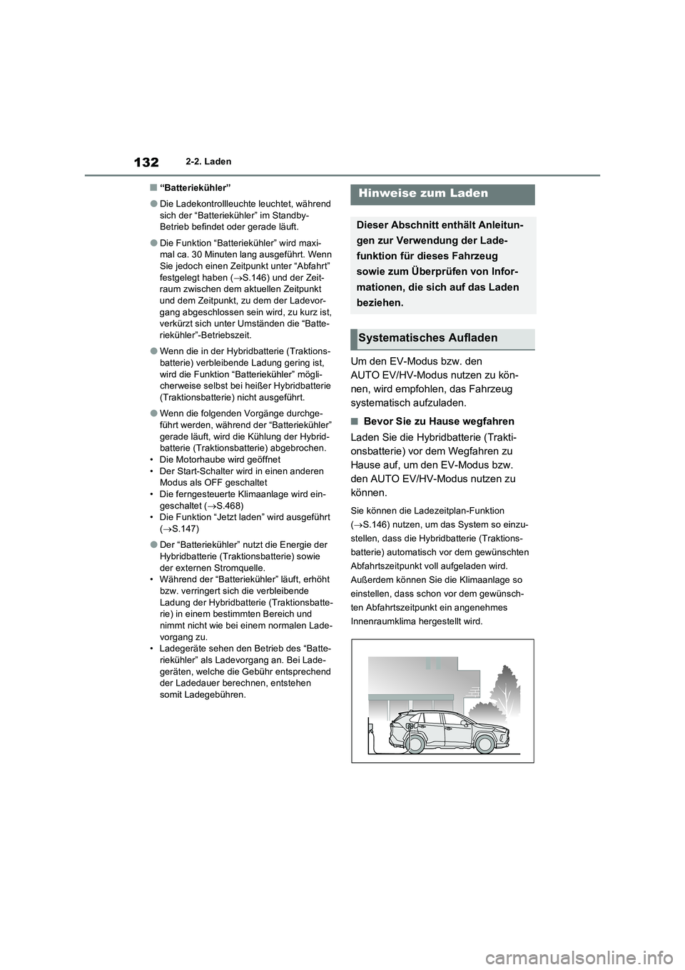 TOYOTA RAV4 PHEV 2021  Betriebsanleitungen (in German) 1322-2. Laden
�Q“Batteriekühler”
�ODie Ladekontrollleuchte leuchtet, während 
sich der “Batteriekühler” im Standby-
Betrieb befindet oder gerade läuft.
�ODie Funktion “Batteriekühler”
