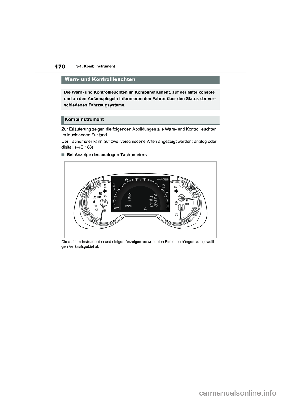 TOYOTA RAV4 PHEV 2021  Betriebsanleitungen (in German) 1703-1. Kombiinstrument
3-1.Kombiins trument
Zur Erläuterung zeigen die folgenden Abbildungen alle Warn- und Kontrollleuchten  
im leuchtenden Zustand. 
Der Tachometer kann auf zwei verschiedene Arte