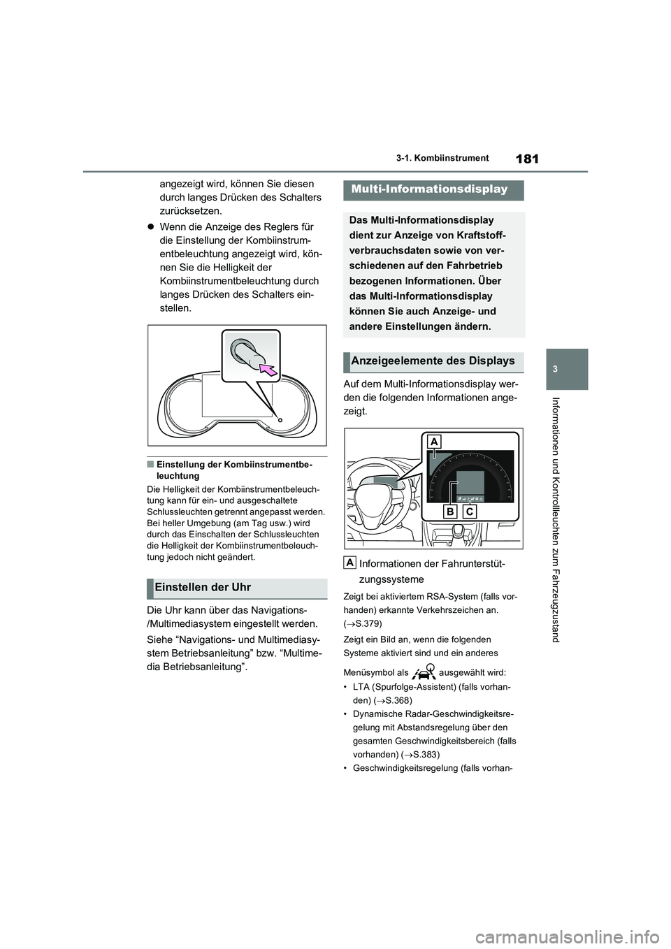 TOYOTA RAV4 PHEV 2021  Betriebsanleitungen (in German) 181
3 
3-1. Kombiinstrument
Informationen und Kontrollleuchten zum Fahrzeugzustand
angezeigt wird, können Sie diesen  
durch langes Drücken des Schalters 
zurücksetzen. 
 Wenn die Anzeige des Re