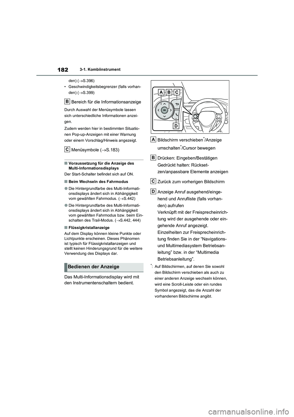 TOYOTA RAV4 PHEV 2021  Betriebsanleitungen (in German) 1823-1. Kombiinstrument
den) (S.396)
• Geschwindigkeitsbegrenzer (falls vorhan-
den) (S.399)
Bereich für die Informationsanzeige
Durch Auswahl der Menüsymbole lassen 
sich unterschiedliche I